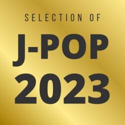 Cover image for the playlist J-POP 2023 - Selection of the year