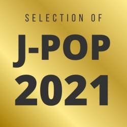 Cover image for the playlist J-POP 2021 - Selection of the year