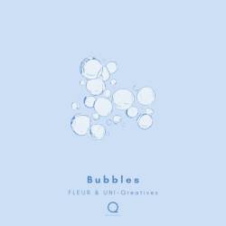 Cover image for the single Bubbles by FLEUR, UNI-Qreatives