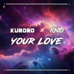 Cover image for the single Your Love by KURORO, K3nto