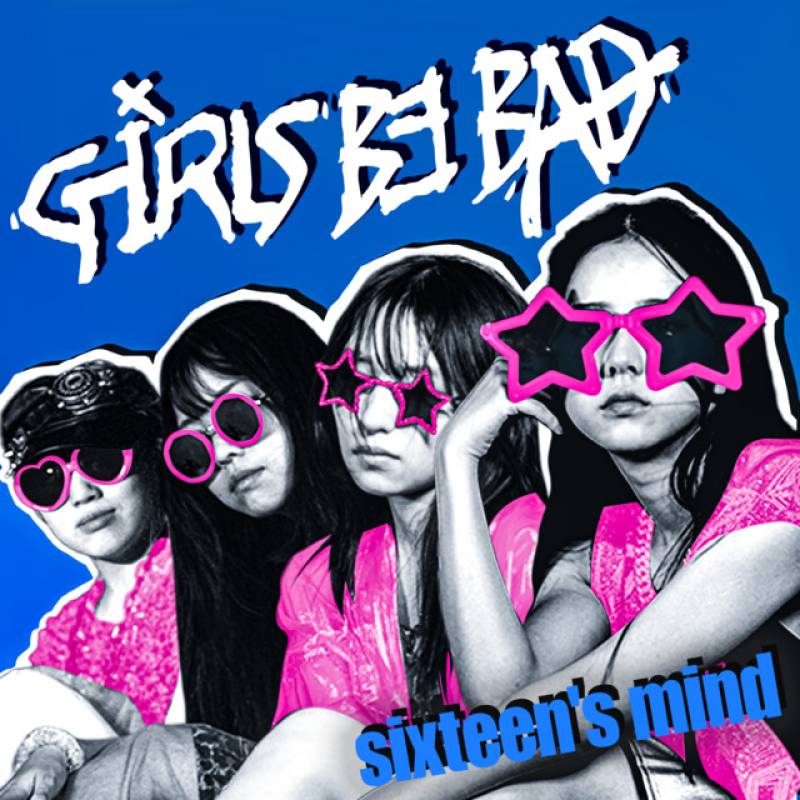 「sixteen's mind」 album by Girls be bad - All Rights Reserved