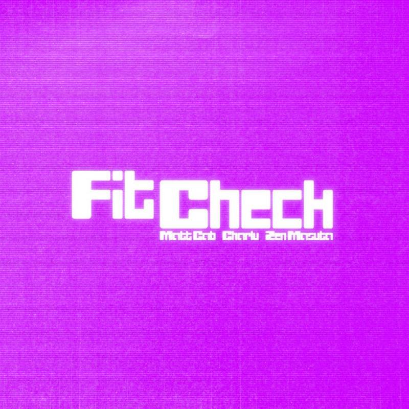 「FIT CHECK」 single by Matt Cab, Charlu, Zen Masuta - All Rights Reserved