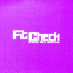 Cover image for the single FIT CHECK by Matt Cab, Charlu, Zen Masuta