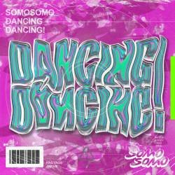 Cover image for the single DANCING DANCING! by SOMOSOMO