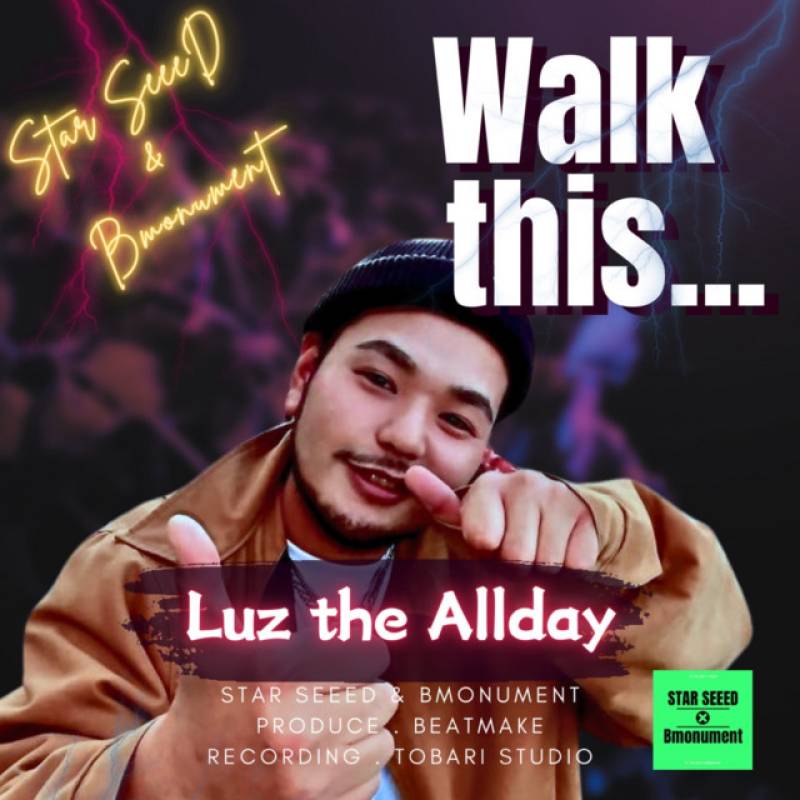 「Walk this...」 single by STAR SEEED, Luz The Allday, Bmonument - All Rights Reserved