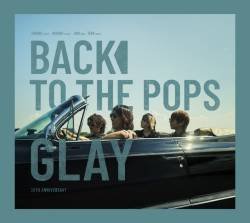 Cover image for the album Back To The Pops by GLAY