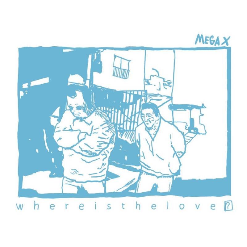 「Where is the love?」 single by MEGA X - All Rights Reserved