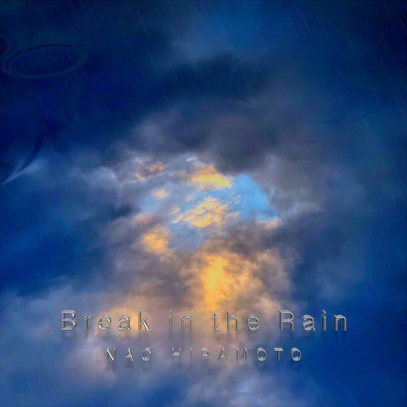 「Break in the Rain」 single by Nao Hiramoto - All Rights Reserved