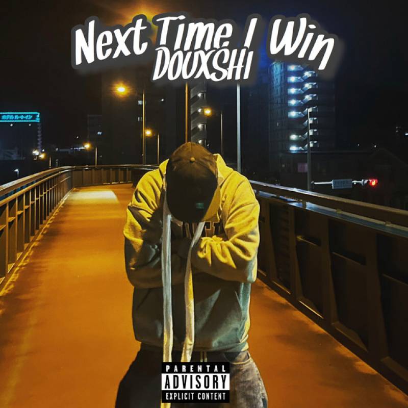 「Next Time I Win」 single by DOUXSHI - All Rights Reserved