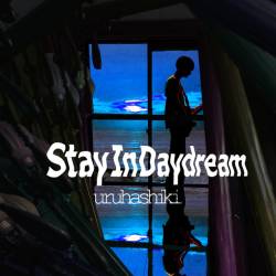 Cover image for the single Stay In Daydream by uruhashiki