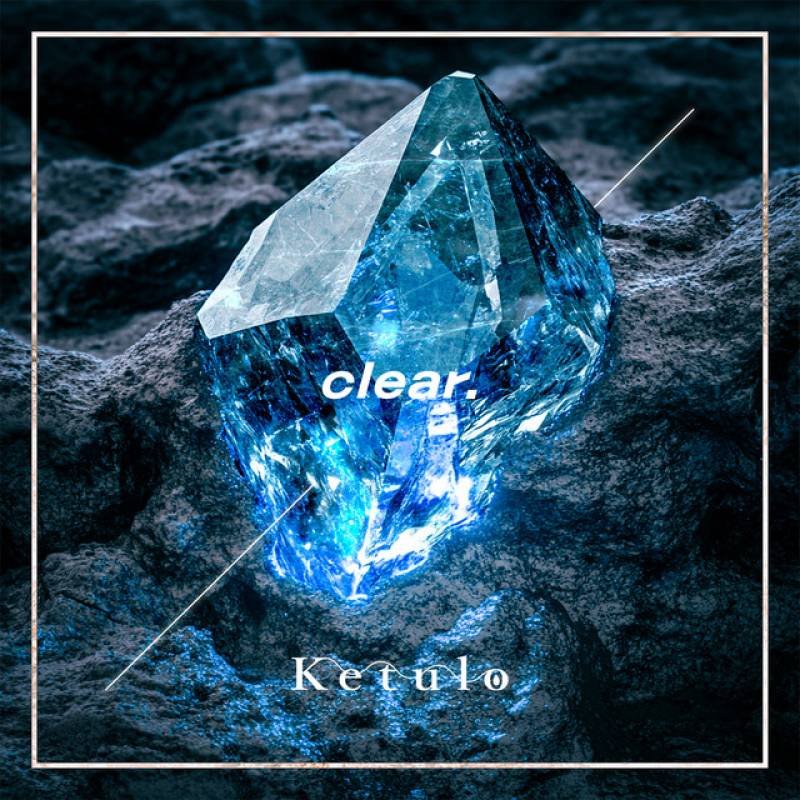 「clear.」 single by Ketulo - All Rights Reserved