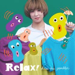 Cover image for the single Relax! by kiss the gambler