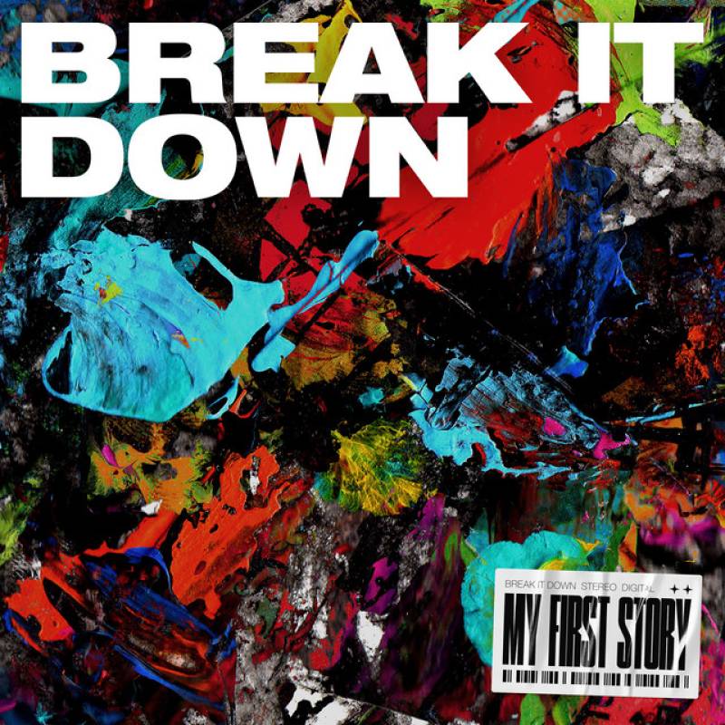 「BREAK IT DOWN」 single by MY FIRST STORY - All Rights Reserved