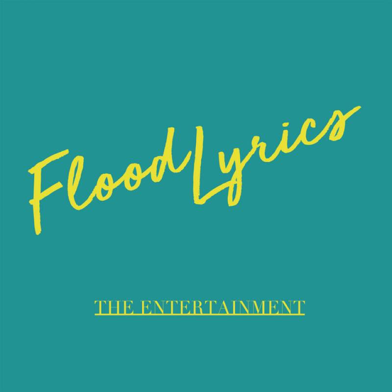 「THE ENTERTAINMENT」 single by Flood Lyrics - All Rights Reserved