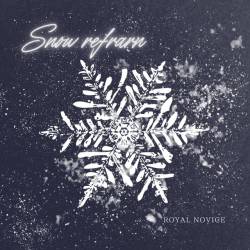 Cover image for the single Snow refrain by ROYAL NOVICE