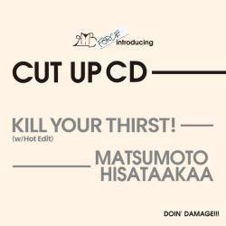 Cover image for the single Kill Your Thirst! (w/Hot Edit) by MATSUMOTO HISATAAKAA