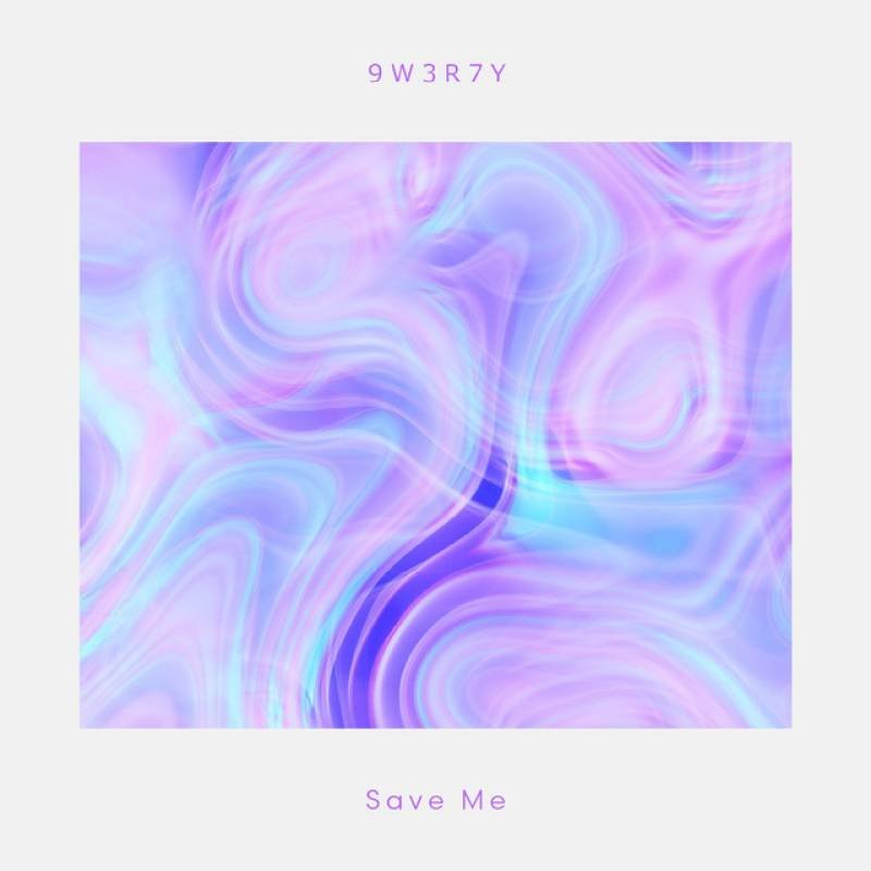 「Save Me」 single by 9W3R7Y - All Rights Reserved