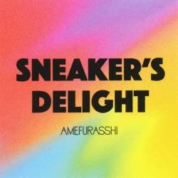 Cover image for the single Sneaker's Delight (AMEFURASSHI version) by AMEFURASSHI