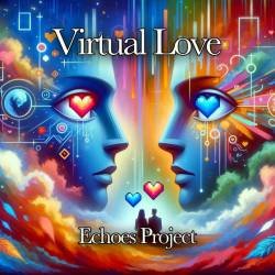 Cover image for the single Virtual Love by Echoes Project