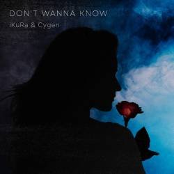 Cover image for the single Don't Wanna Know by iKuRa, Cygen