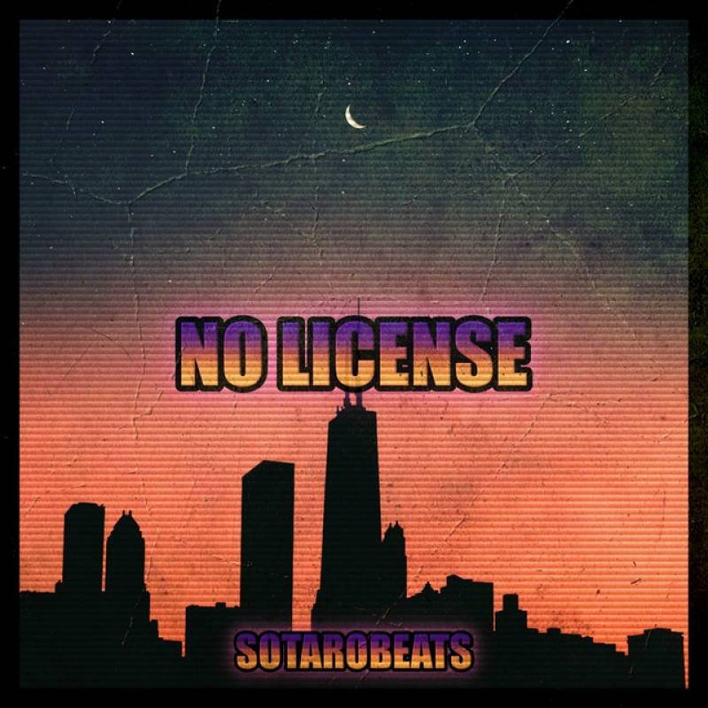 「NO LICENSE」 single by SOTAROBEATS - All Rights Reserved