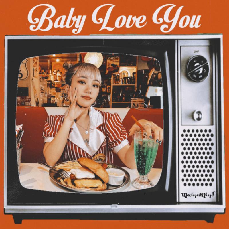 「Baby Love You」 single by MAINAMIND - All Rights Reserved