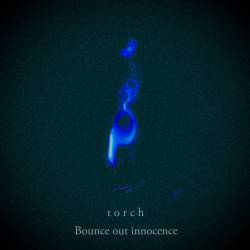 Cover image for the single torch by Bounce out innocence