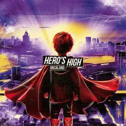 Cover image for the album HERO'S HIGH by ORCALAND