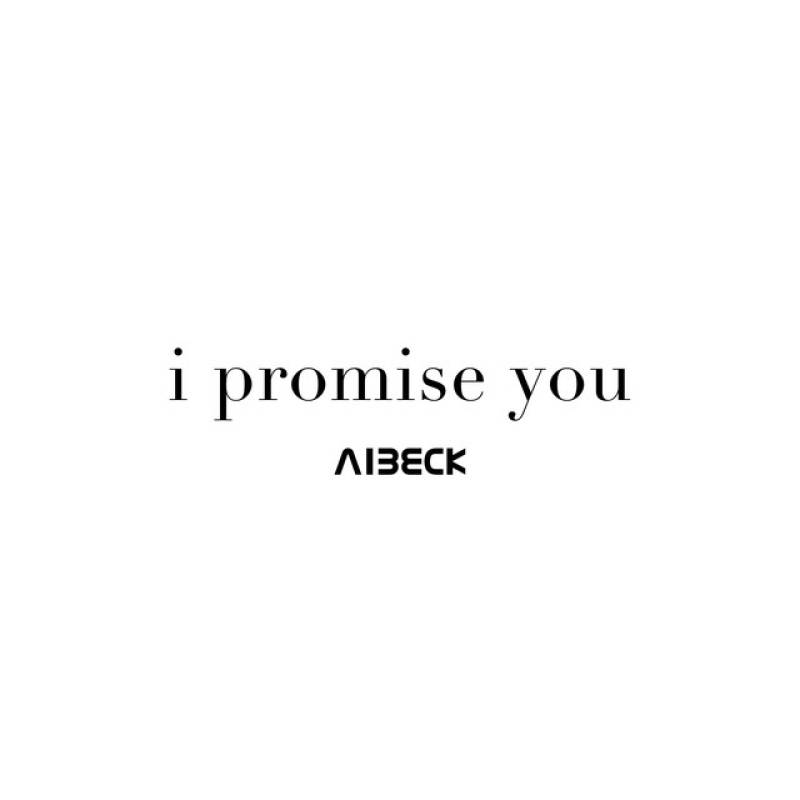 「i promise you」 single by AIBECK - All Rights Reserved