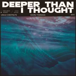 Cover image for the single Deeper Than I Thought by Kaoru Tominaga, UNCLE CHESTNUTS, 4410