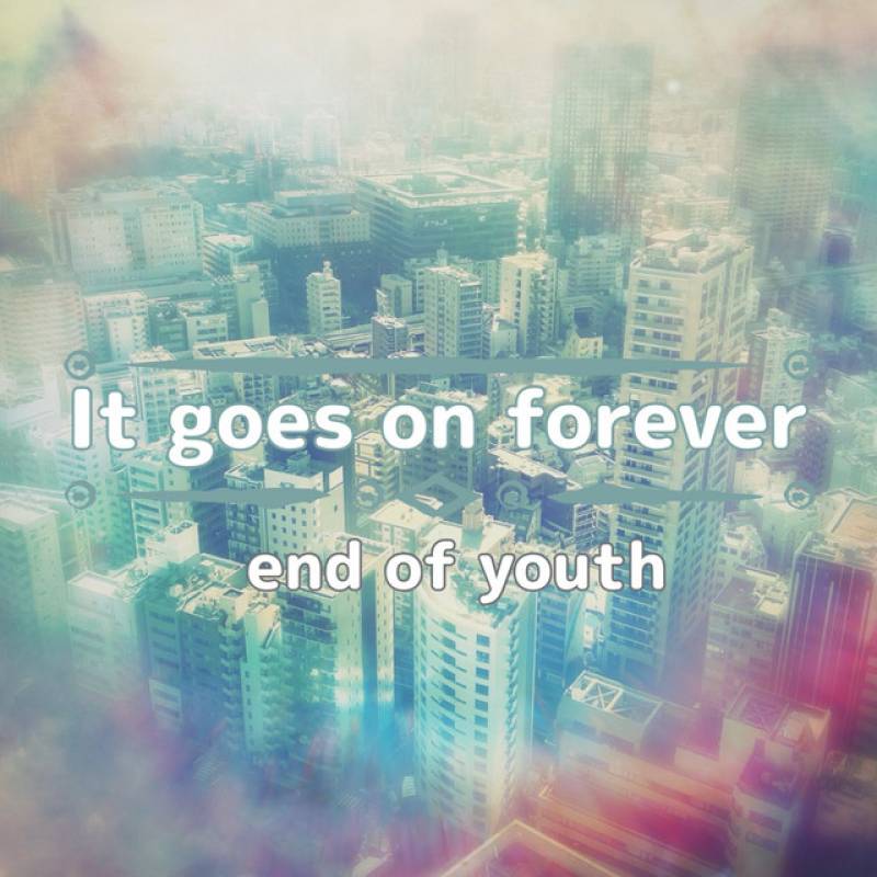 「It goes on forever」 album by end of youth - All Rights Reserved