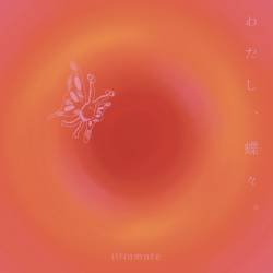 Cover image for the single わたし、蝶々。 by illiomote