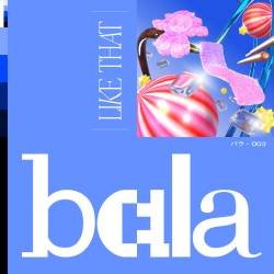 Cover image for the single LIKE THAT by bala