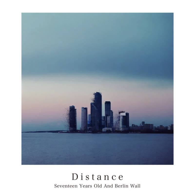 「Distance」 single by Seventeen Years Old And Berlin Wall - All Rights Reserved