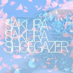 Cover image for the single SAKURA SAKURA Shoegazer by Wan Tang わんたん