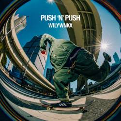 Cover image for the single PUSH 'N' PUSH by WILYWNKA