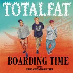 Cover image for the single Boarding Time by TOTALFAT