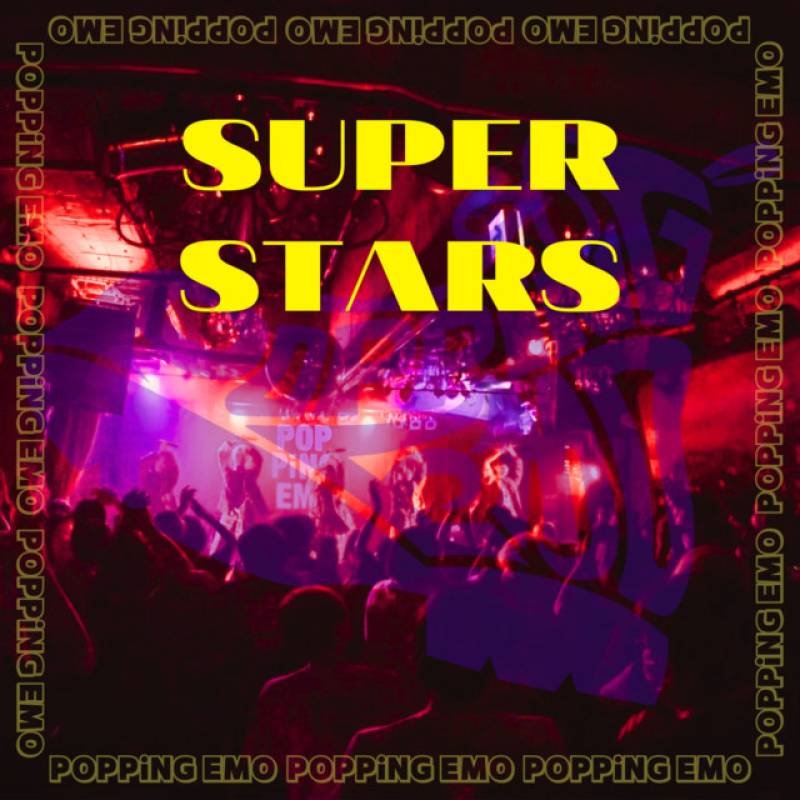 「SUPER STARS」 single by POPPiNG EMO - All Rights Reserved