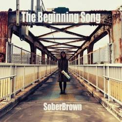 Cover image for the single The Beginning Song by SoberBrown