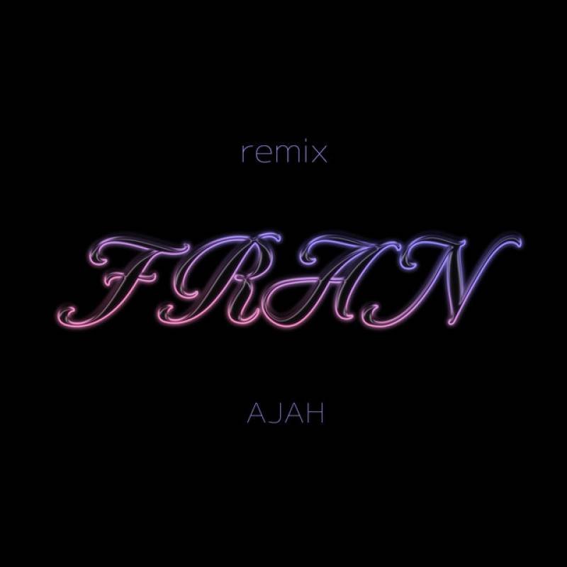 「FRAN (Carpainter Remix)」 single by AJAH - All Rights Reserved