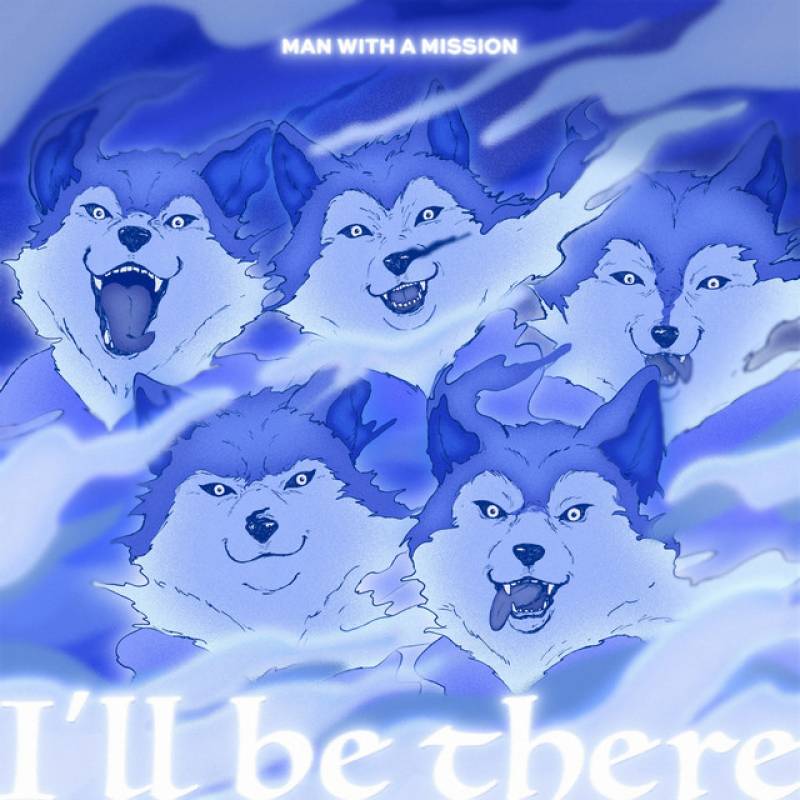 「I'll be there」 single by MAN WITH A MISSION - All Rights Reserved