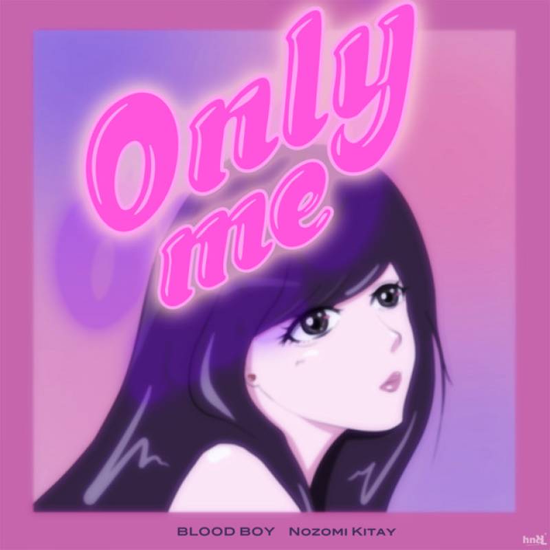 「Only me」 single by BLOOD BOY, Nozomi Kitay - All Rights Reserved