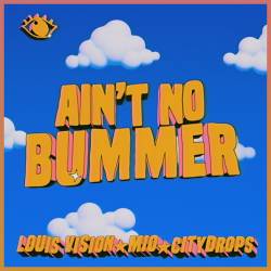 Cover image for the single Ain't No Bummer by Louis Vision, MIO, Citydrops