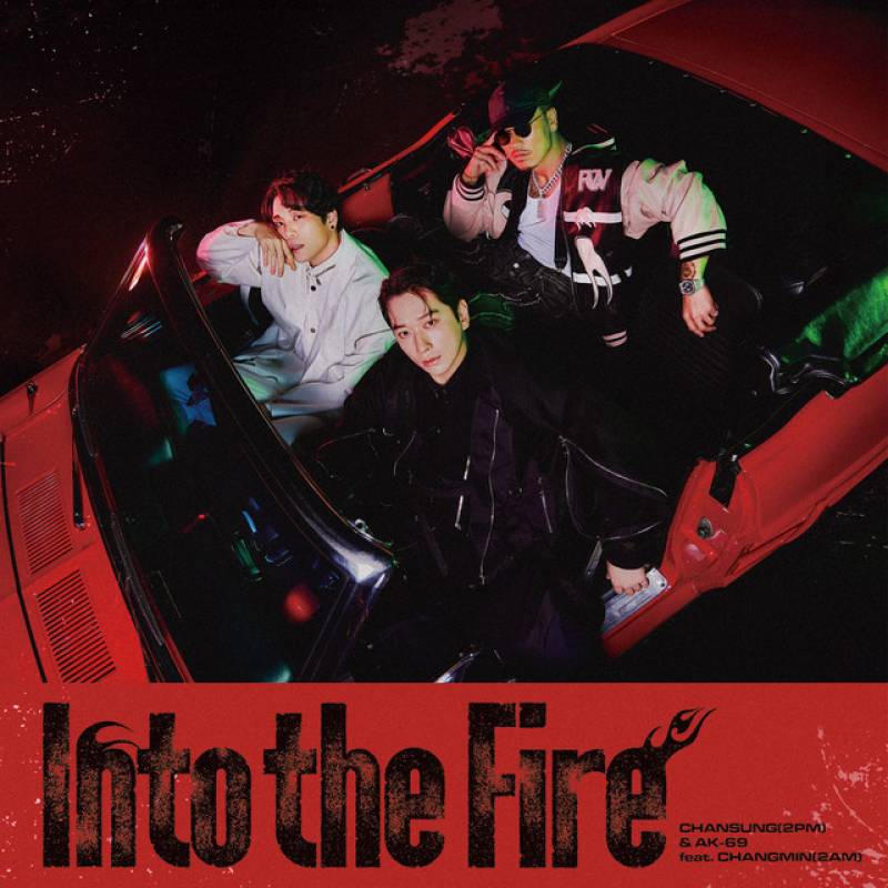 「Into the Fire」 single by AK-69, CHANSUNG - All Rights Reserved