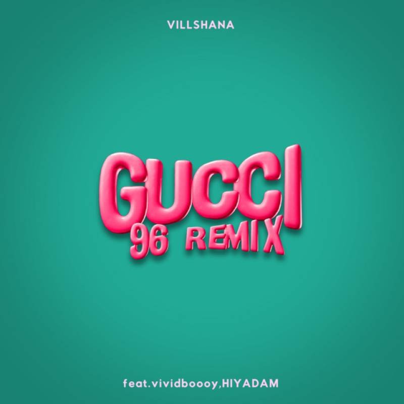 「GUCCI (96 REMIX)」 single by vividboooy, Hiyadam, VILLSHANA - All Rights Reserved