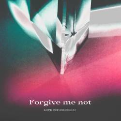 Cover image for the single Forgive me not by LOVE PSYCHEDELICO