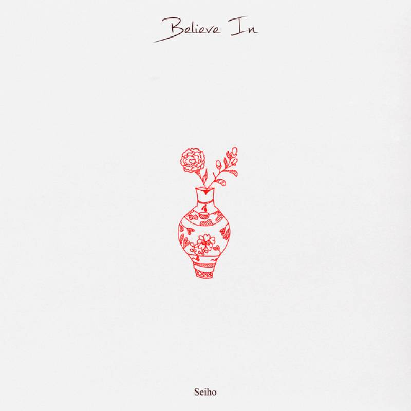 「Believe In」 single by Seiho - All Rights Reserved