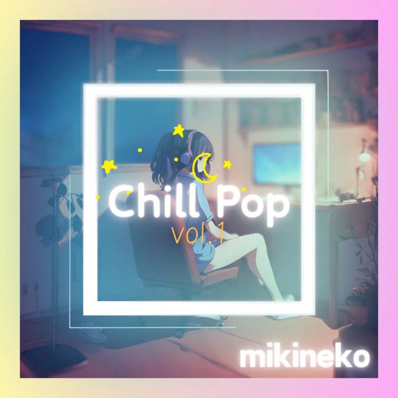 「Chill Pop」 single by mikineko - All Rights Reserved