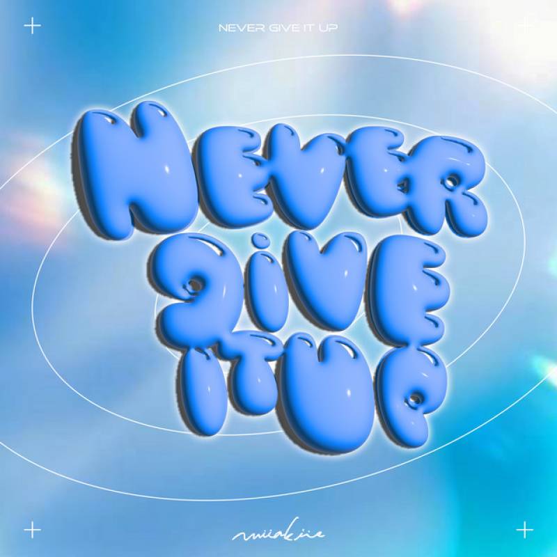 「Never Give It Up」 single by Miiakiis - All Rights Reserved