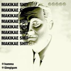 Cover image for the single MAKIKAE SHIT by hamma, Gimgigam